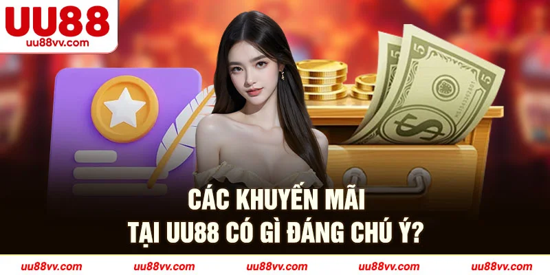 Các khuyến mãi tại UU88 có gì đáng chú ý?