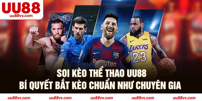 Soi kèo thể thao UU88 bí quyết bắt kèo chuẩn như chuyên gia