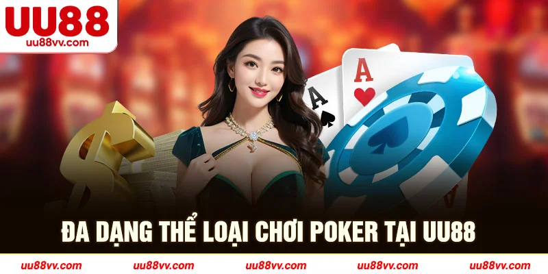 Đa dạng thể loại chơi poker tại UU88