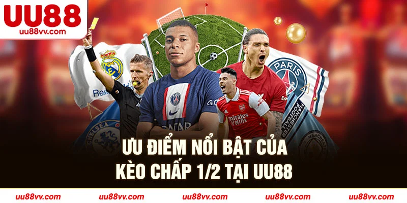 Ưu điểm nổi bật của kèo chấp 1/2 tại UU88
