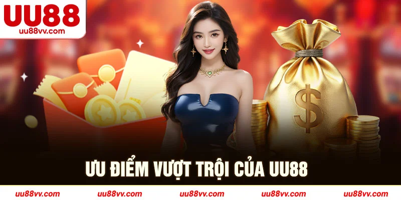 Ưu điểm vượt trội của UU88