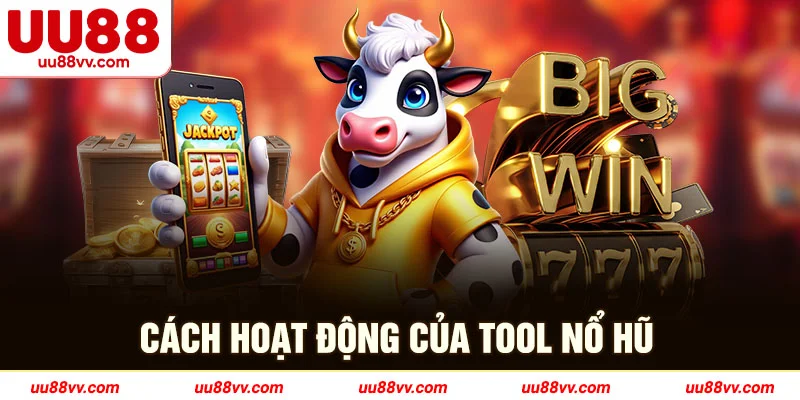 Cách hoạt động của tool nổ hũ