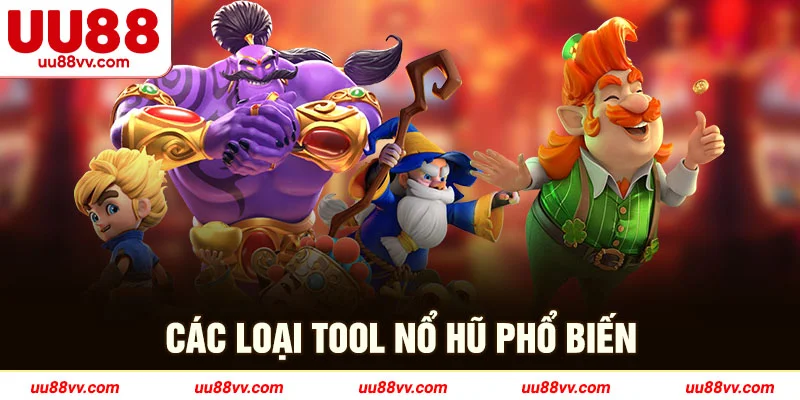 Các loại tool nổ hũ phổ biến